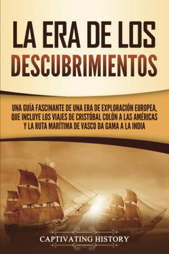 La Era De Los Descubrimientos: Una Guía Fascinante De, De History, Captivating. Editorial Oem, Tapa Blanda En Español