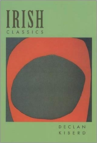 Irish Classics Convergences Declan Kiberd