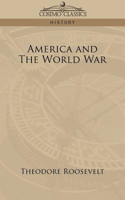 Libro America And The World War - Roosevelt, Theodore, Iv