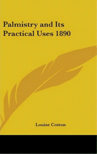 Palmistry And Its Practical Uses 1890, De Louise Cotton. Editorial Kessinger Publishing, Tapa Dura En Inglés