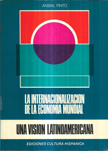 La Internacionalización D La Economía Mundial / Aníbal Pinto