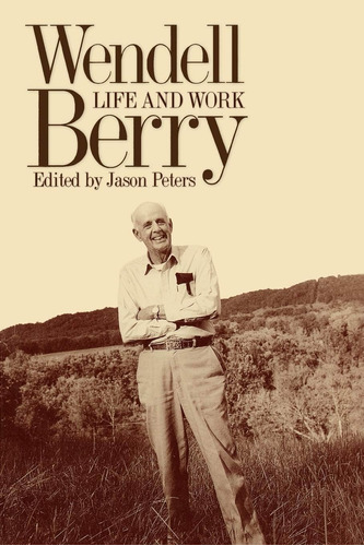 Libro:  Wendell Berry: Life And Work (culture Of The Land)