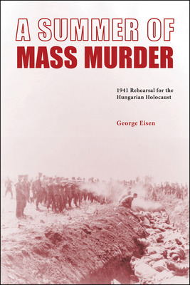 Libro A Summer Of Mass Murder: 1941 Rehearsal For The Hun...