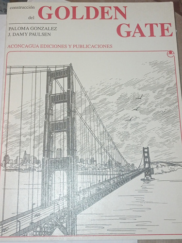 Construcción Del Golden Gate. Ilustrado En B Y N. 