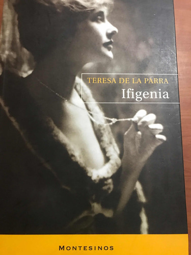 Ifigênia: Ifigenia, De Teresa De La Parra. Editorial Montesinos, Tapa Blanda, Edición 1 En Español, 2007