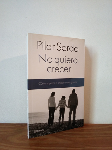 No Quiero Crecer Pilar Sordo Editorial Planeta