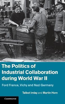 Libro The Politics Of Industrial Collaboration During Wor...