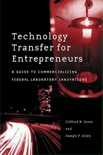Technology Transfer For Entrepreneurs, De Clifford M. Gross. Editorial Abc Clio, Tapa Dura En Inglés