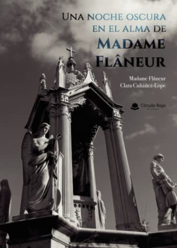 Libro Una Noche Oscura En El Alma De Madame Flâneur De Clara