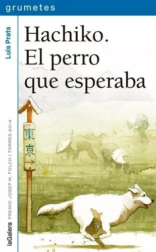 Hachiko. El Perro Que Esperaba, De Prats, Luis. Editorial La Galera, Sau, Tapa Blanda, Edición Esp En Español, 2019