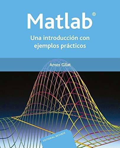 Libro : Matlab. Una Introduccion Con Ejemplos Practicos -..