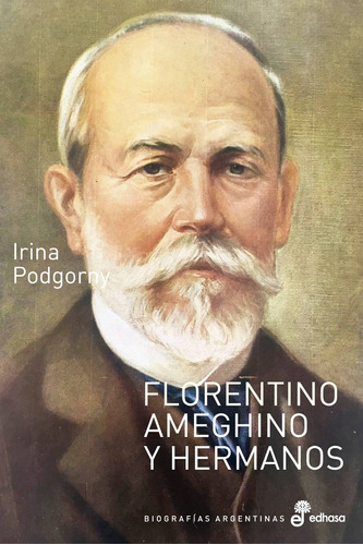 Florentino Ameghino Y Hermanos - Irina Podgorny