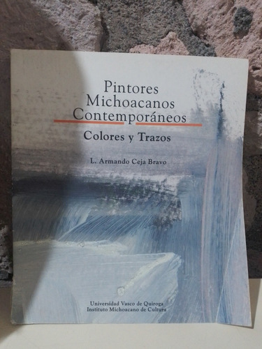 Pintores Michoacanos Contemporaneos Colores Y Trazos