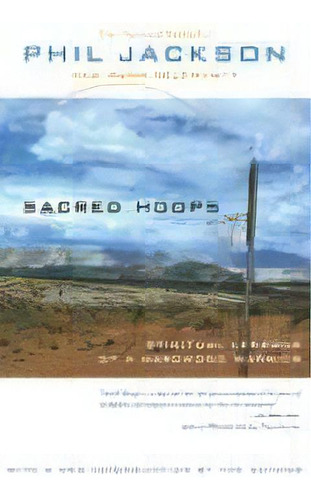 Sacred Hoops : Spiritual Lessons Of A Hardwood Warrior, De Phil Jackson. Editorial Hyperion, Tapa Blanda En Inglés