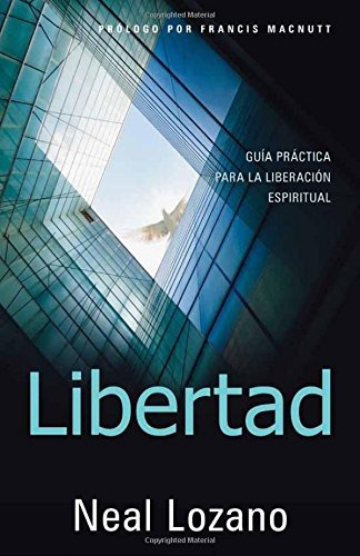 Libertad: Guia Practica Para La Liberacion Espiritual (spani