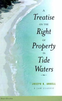 Libro A Treatise On The Right Of Property In Tide Waters ...