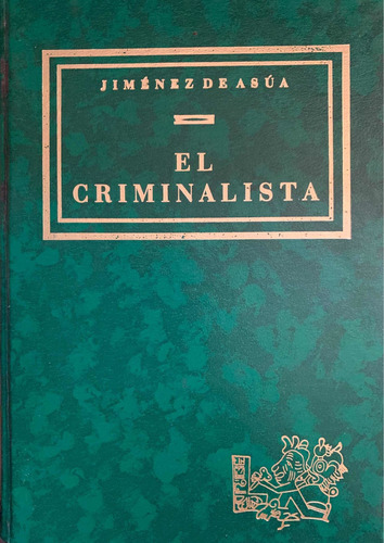 El Criminalista - Jiménez De Asúa - Tomo I