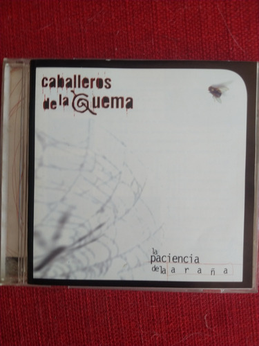 Cd Los Caballeros De La Quema - La Paciencia De La Araña