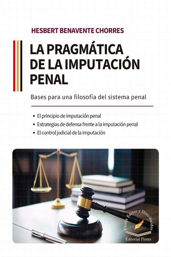 La Pragmática De La Imputación Penal, De Hesbert Benavente Chorres., Vol. 01. Editorial Flores Editor Y Distribuidor, Tapa Blanda En Español, 2021