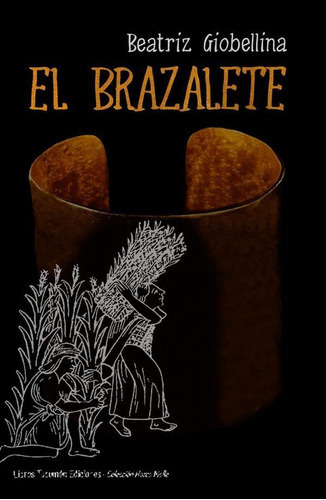 El Brazalete, De Beatriz Giobellina. Editorial Libros Tucumán Ediciones, Tapa Blanda En Español, 2022