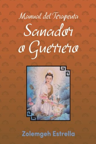 Manual Del Terapeuta Sanador O Guerrero