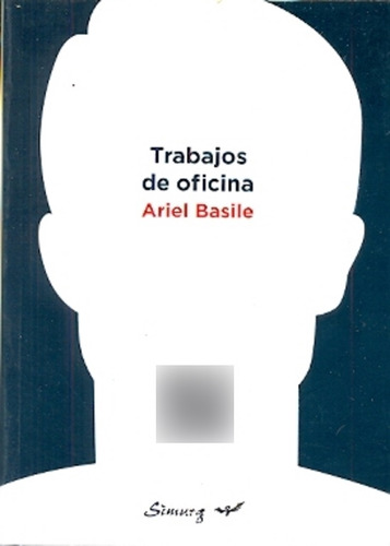 Trabajos De Oficina, De Basile, Ariel. Serie N/a, Vol. Volumen Unico. Editorial Simurg, Tapa Blanda, Edición 1 En Español, 2014