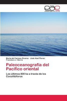 Libro Paleoceanografia Del Pacifico Oriental - Alvarez Ma...