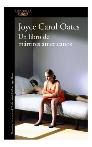 Un Libro De Mártires Americanos, De Oates, Joyce Carol. Editorial Alfaguara, Tapa Blanda En Español, 2018