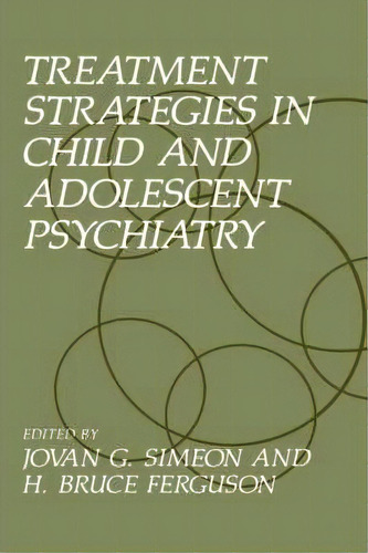 Treatment Strategies In Child And Adolescent Psychiatry, De Jovan G. Simeon. Editorial Springer Science Business Media, Tapa Dura En Inglés