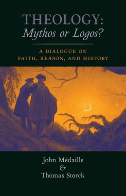 Libro Theology: Mythos Or Logos?: A Dialogue On Faith, Re...