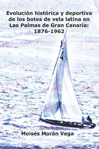 Evolucion Historica Y Deportiva De Los Botes De Vela Latina