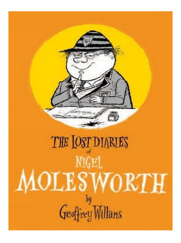 The Lost Diaries Of Nigel Molesworth (hardback) - Geof. Ew03