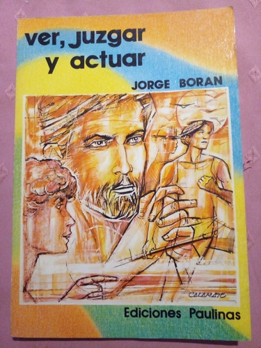 Ver, Juzgar Y Actuar Jorge Boran Ediciones Paulinas