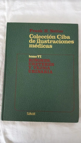 Netter, Anatomía Riñones, Ureteres Vejiga Urinaria. Tomo Vi (Usado)