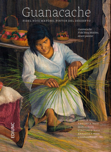 Guanacache 2ª Edición Fidel Roig Mátons, Pintor Del Desierto