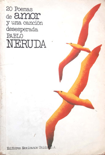 20 Poemas De Amor Y Una Canción Desesperada Neruda Usado 