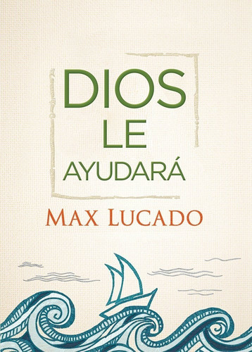 Dios Le Ayudara · Max Lucado