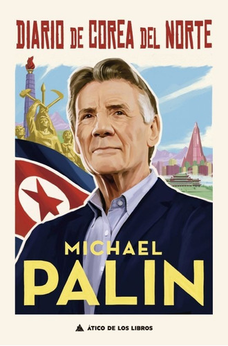 Diario De Corea Del Norte. Michael Palin