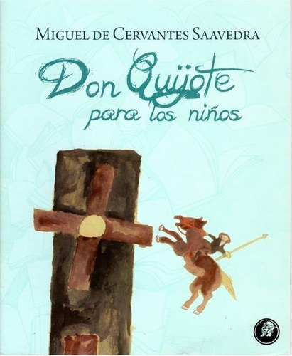 Don Quijote Para Los Niños, De Miguel De Cervantes Saavedra. Editorial Museo Iconografico Del Quijote Miq, Tapa Blanda En Español, 2017
