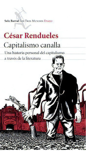 César Rendueles Capitalismo canalla Editorial Seix Barral