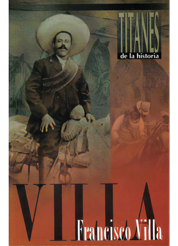Francisco Villa: Francisco Villa, de Pilar Obón. Serie 9706274861, vol. 1. Editorial Promolibro, tapa blanda, edición 2006 en español, 2006