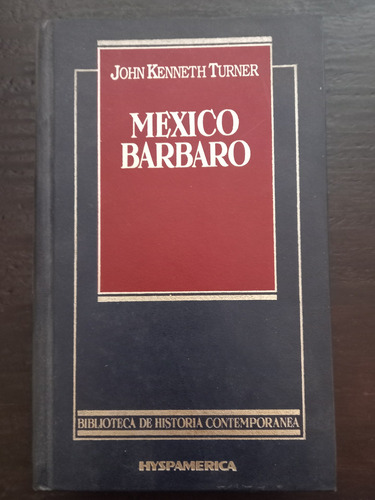 México Bárbaro ][ John Kenneth Turner | Hyspamerica