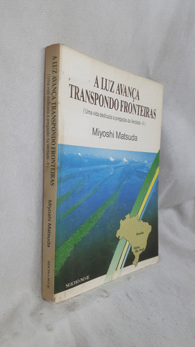 Livro A Luz Avança Transpondo Fronteiras - Miyoshi Matsuda - Editora Seicho-no-ie (Usado)