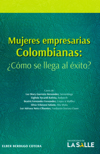 Mujeres Empresarias Colombianas: ¿cómo Se Llega Al Éxito?