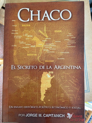 Chaco El Secreto De La Argentina - Capitanich -