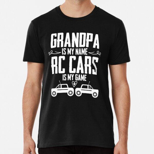 Remera Mi Abuelo Es Mi Nombre Rc Cars Is My Game Racecar Car