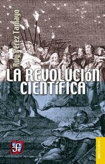 La Revolución Científica, Pérez Tamayo, Ed. Fce