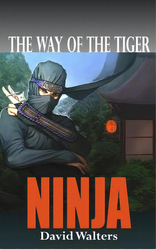 Ninja: The Way Of The Tiger 0, De Walters, David. Editorial Createspace, Tapa Blanda En Inglés