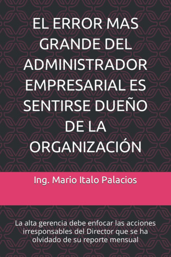 Libro: El Error Mas Grande Del Administrador Empresarial Es