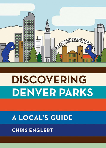 Libro:  Discovering Denver Parks: A Localøs Guide